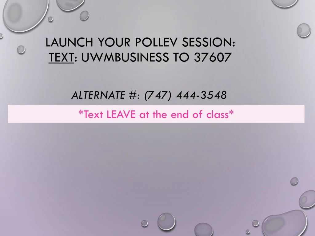 launch your pollev session text uwmbusiness to 37607