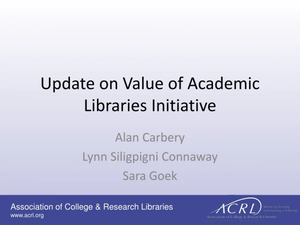 Update on Value of Academic Libraries Initiative