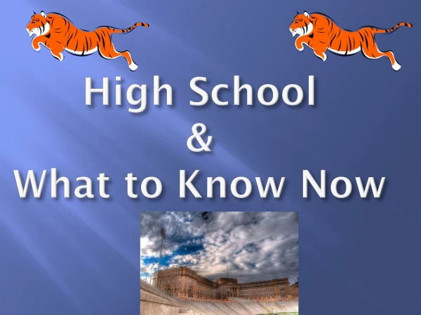 High School &amp; What to Know Now