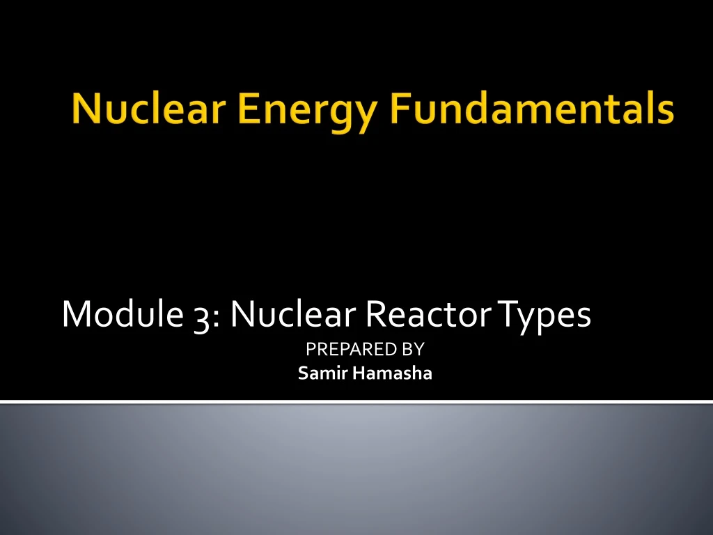 module 3 nuclear reactor types prepared by samir hamasha