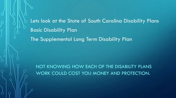 Not knowing how each of the Disability plans work could cost you money and protection.