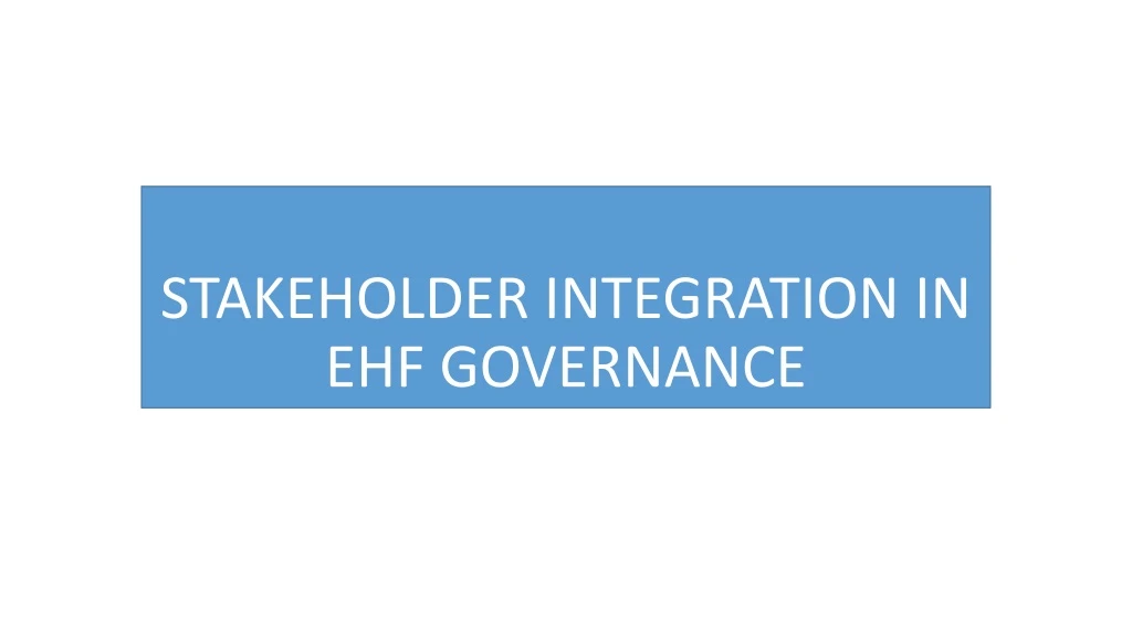 stakeholder integration in ehf governance