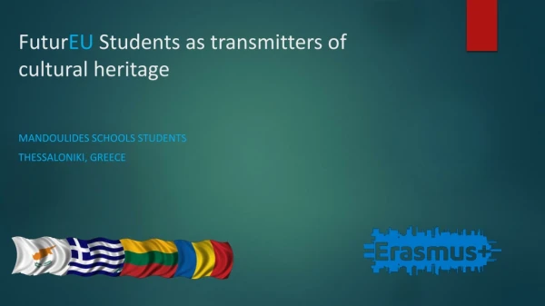 Futur EU Students as transmitters of cultural heritage