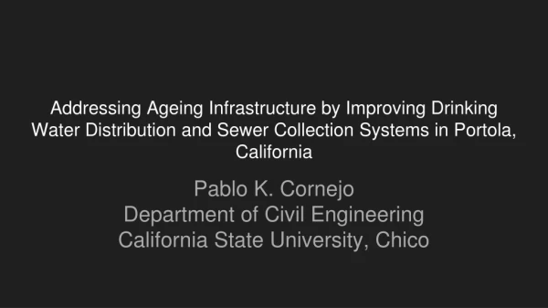 Pablo K. Cornejo Department of Civil Engineering California State University, Chico