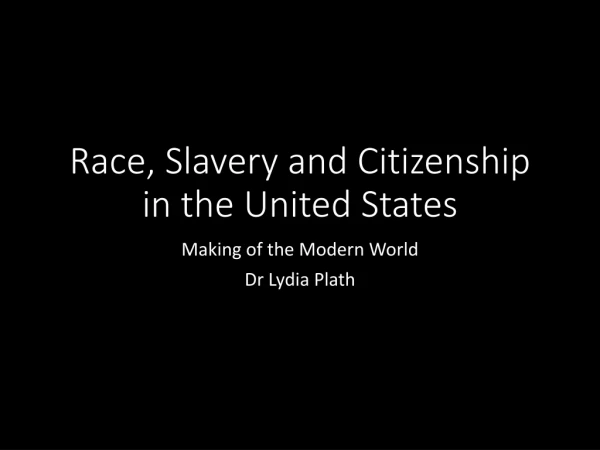 Race, Slavery and Citizenship in the United States