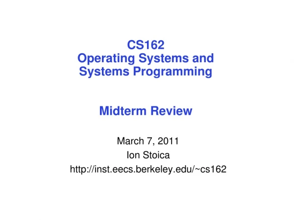 CS162 Operating Systems and Systems Programming Midterm Review