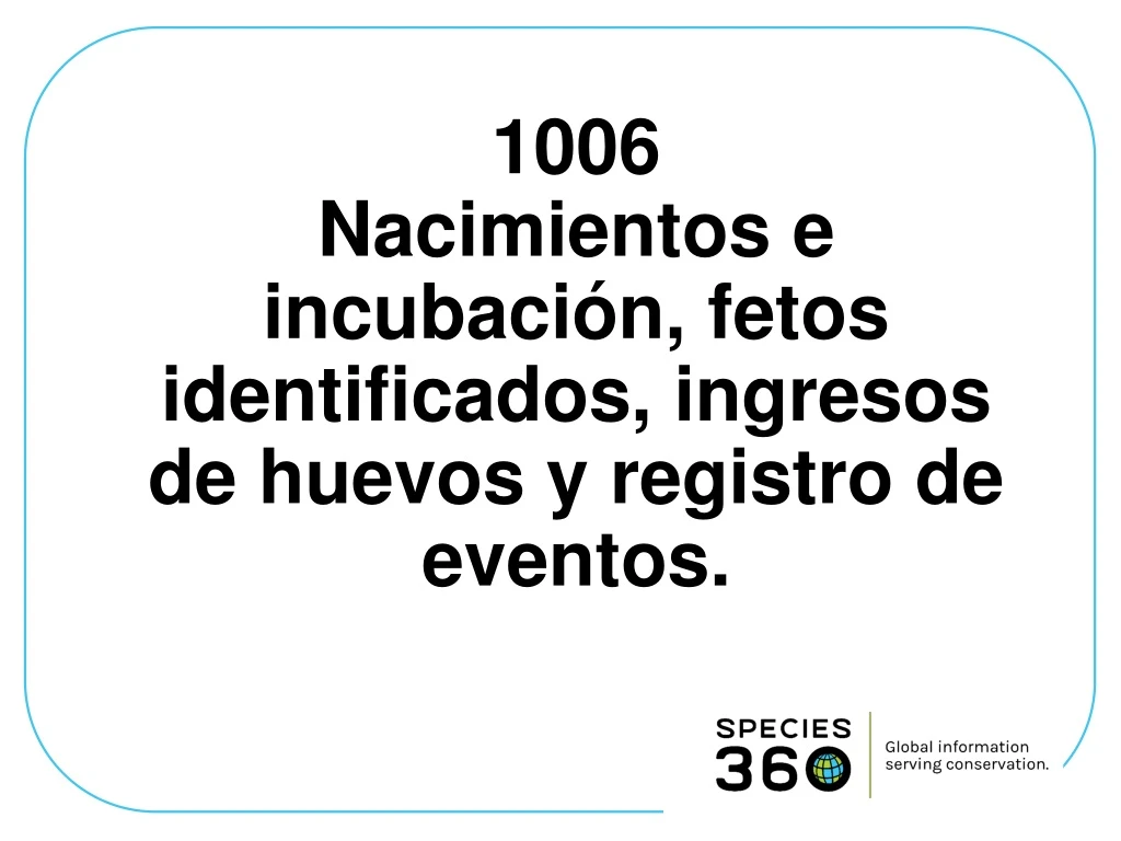 1006 nacimientos e incubaci n fetos identificados ingresos de huevos y registro de eventos