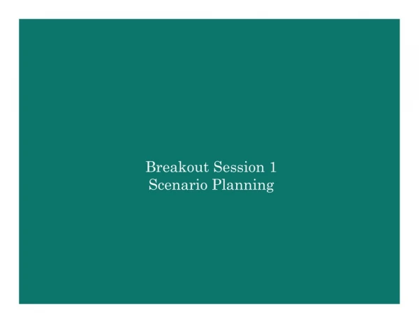 Breakout Session 1 Scenario Planning