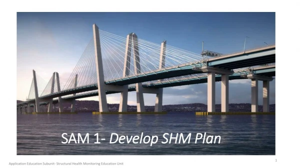 S A M 1- Develop SHM Plan