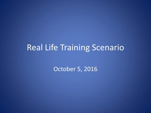 Real Life Training Scenario