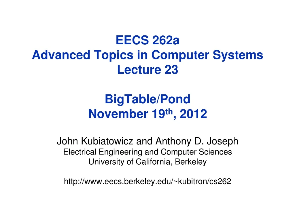 eecs 262a advanced topics in computer systems lecture 23 bigtable pond november 19 th 2012