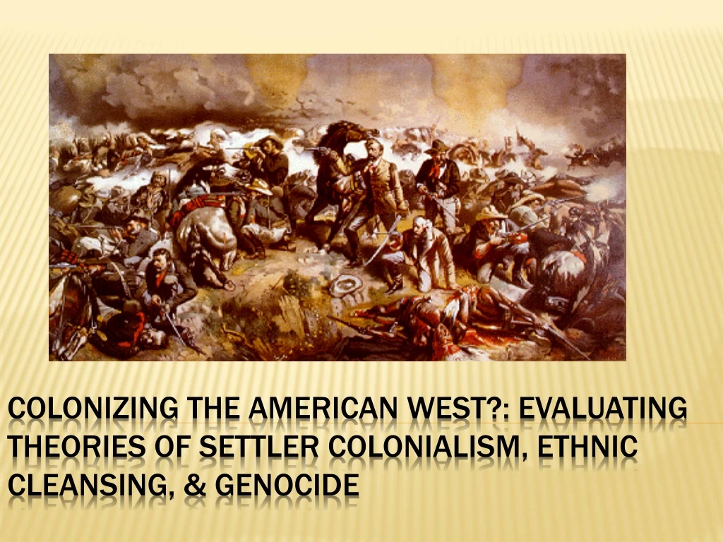 colonizing the american west evaluating theories of settler colonialism ethnic cleansing genocide