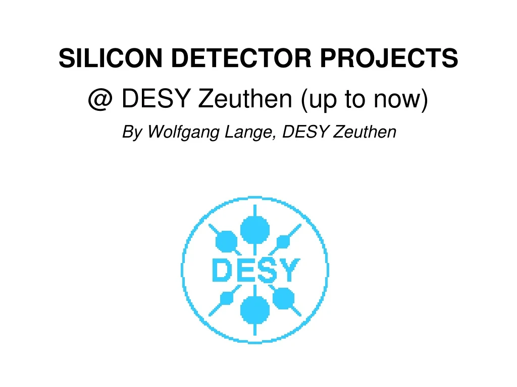 silicon detector projects @ desy zeuthen
