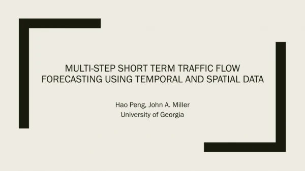 Multi-Step Short Term Traffic Flow Forecasting using Temporal and Spatial Data