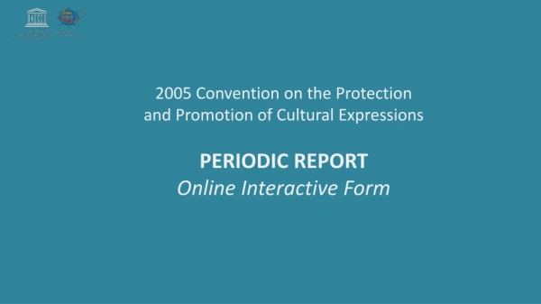 2005 Convention on the Protection and Promotion of Cultural Expressions PERIODIC REPORT