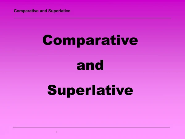 Comparative and Superlative