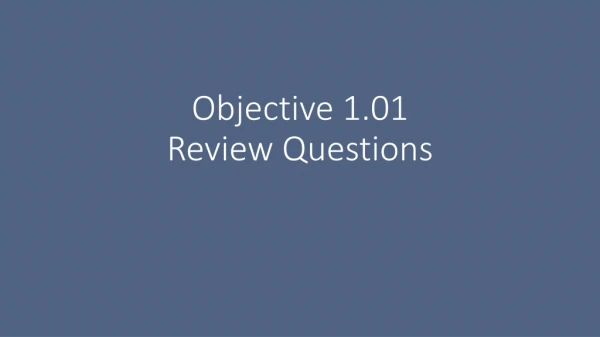 Objective 1.01 Review Questions