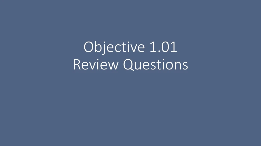 objective 1 01 review questions