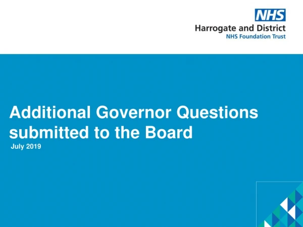 Additional Governor Questions submitted to the Board July 2019