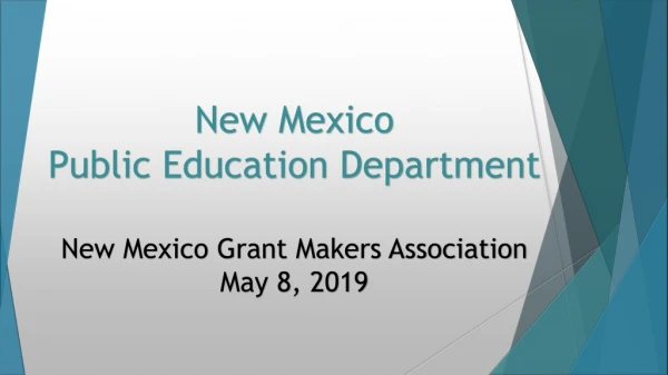New Mexico Public Education Department New Mexico Grant Makers Association May 8, 2019