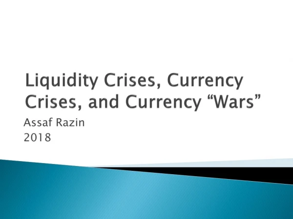 Liquidity Crises, Currency Crises, and Currency “Wars”
