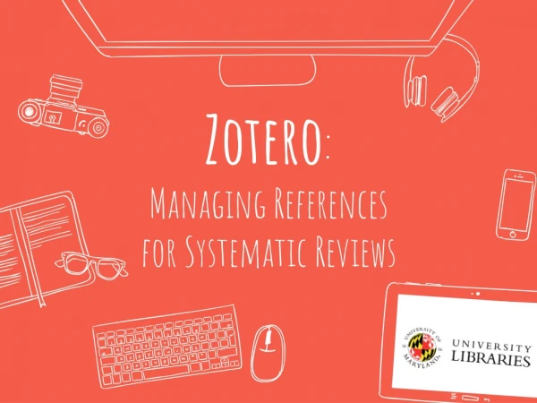Zotero : Managing References for Systematic Reviews