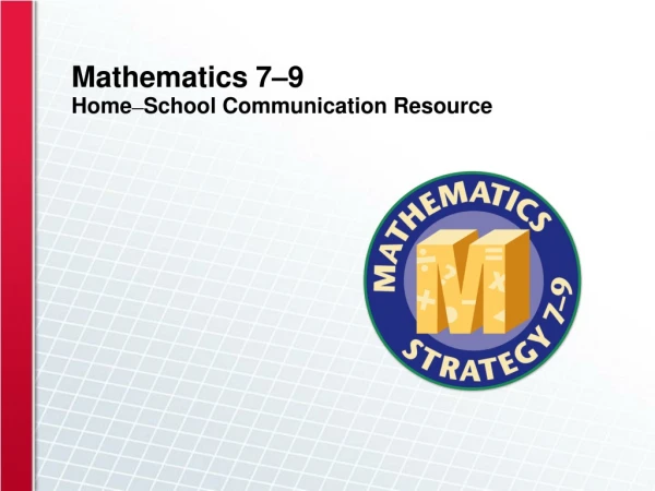 Mathematics 7–9 Home – School Communication Resource