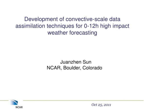 Juanzhen Sun NCAR , Boulder, Colorado