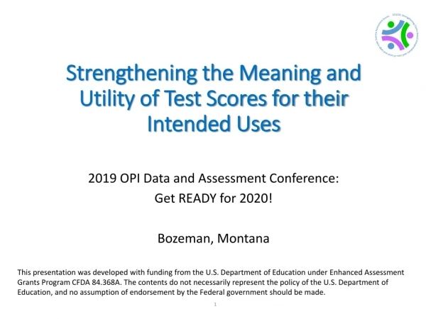 2019 OPI Data and Assessment Conference: Get READY for 2020! B ozeman, Montana