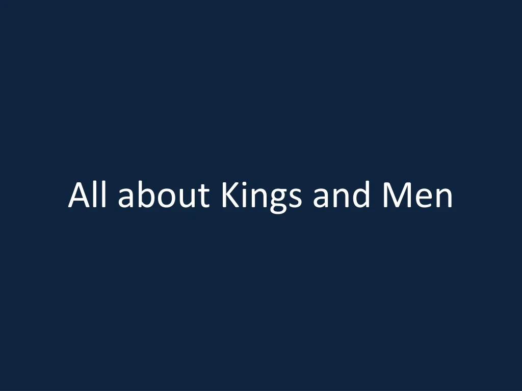 all about kings and men