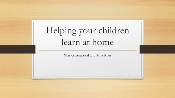 Helping your children learn at home