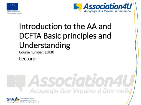 Introduction to the AA and DCFTA Basic principles and Understanding Course number : EUI30