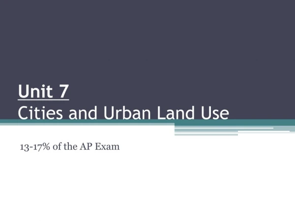 Unit 7 Cities and Urban Land Use