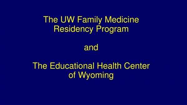 The UW Family Medicine Residency Program and The Educational Health Center of Wyoming
