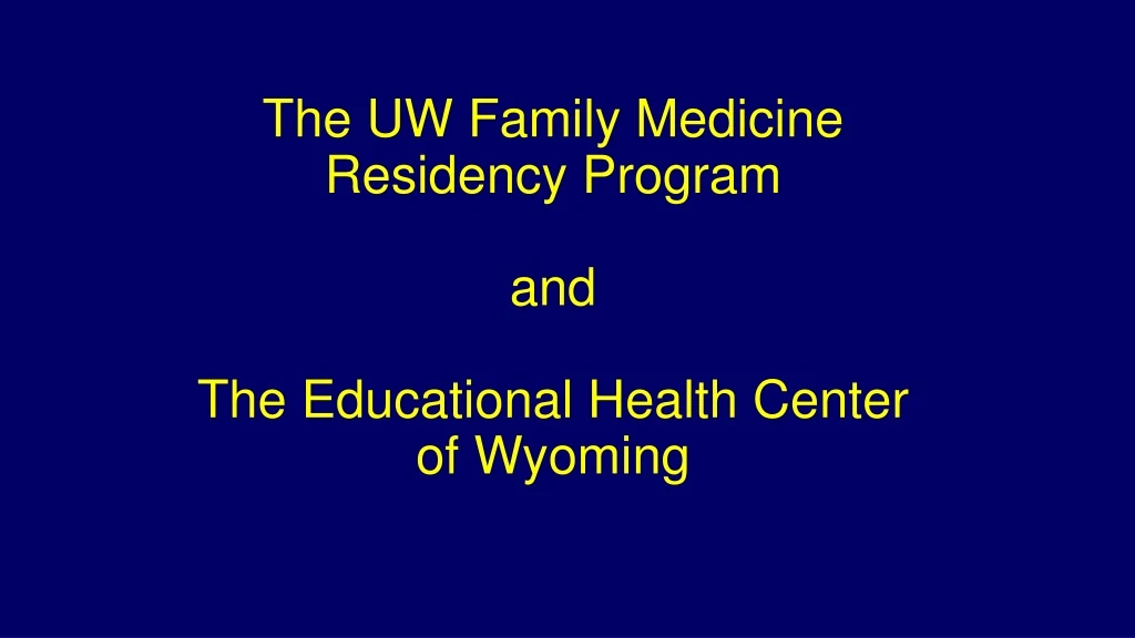 the uw family medicine residency program and the educational health center of wyoming