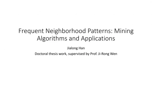 Frequent Neighborhood Patterns: Mining Algorithms and Applications