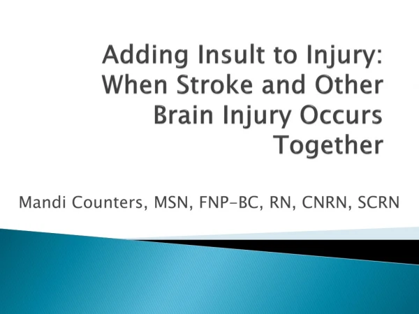 Adding Insult to Injury: When Stroke and Other Brain Injury Occurs Together