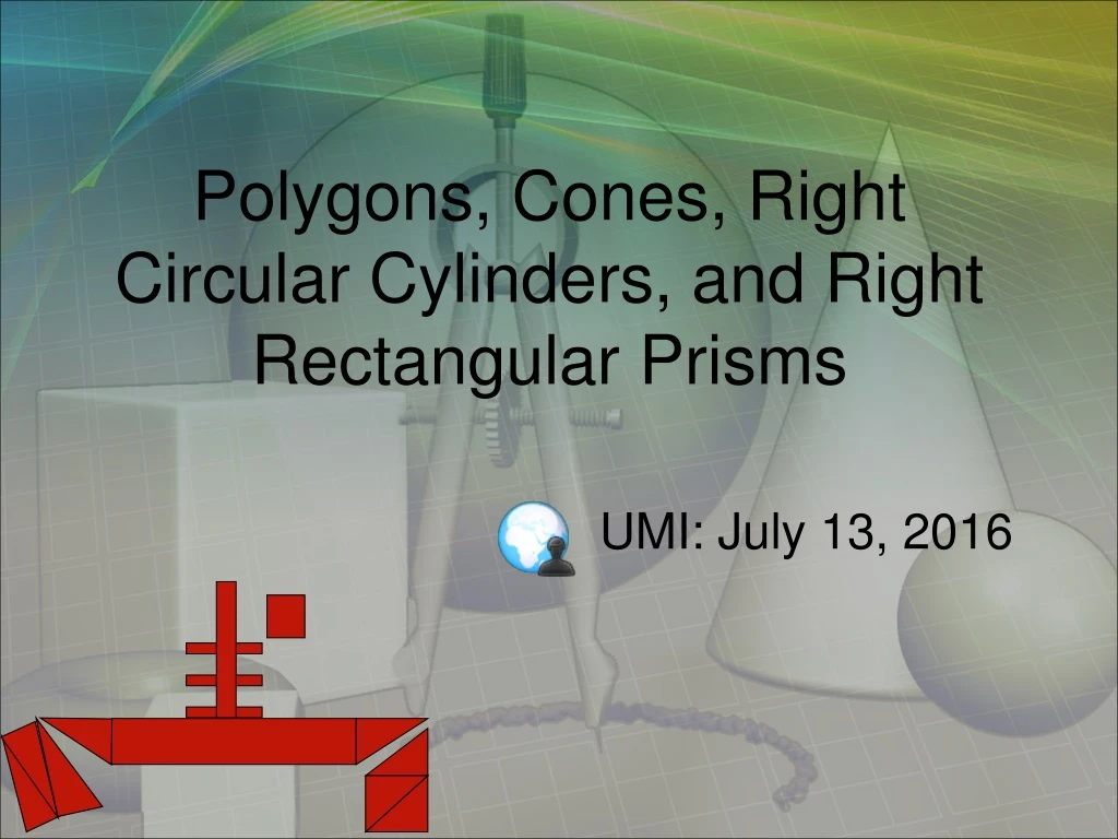 polygons cones right circular cylinders and right rectangular prisms