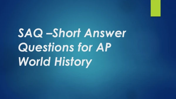 SAQ –Short Answer Questions for AP World History