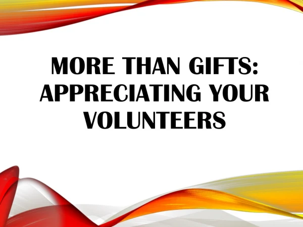 More Than Gifts: Appreciating Your Volunteers