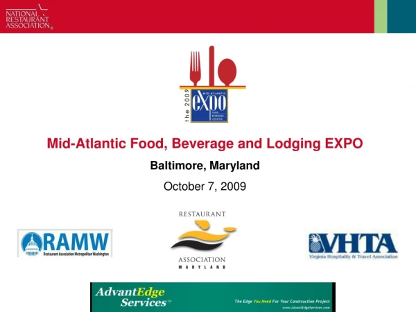 Mid-Atlantic Food, Beverage and Lodging EXPO Baltimore, Maryland October 7, 2009