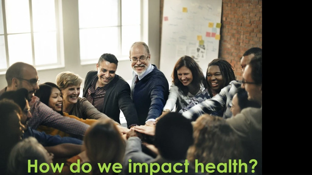 how do we impact health
