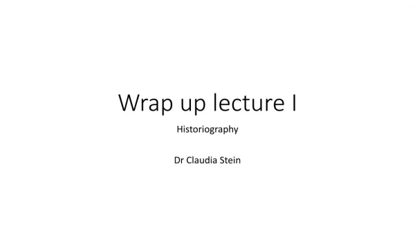 Wrap up lecture I
