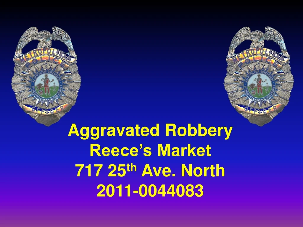 aggravated robbery reece s market 717 25 th ave north 2011 0044083