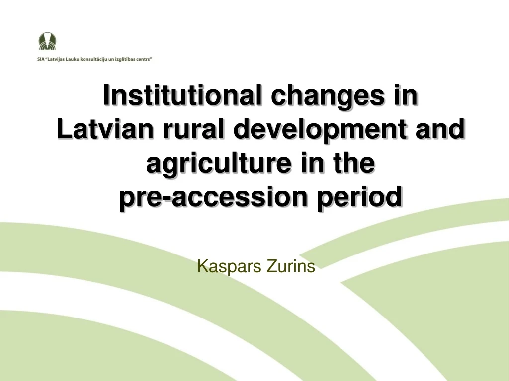 institutional changes in latvian rural development and agriculture in the pre accession period