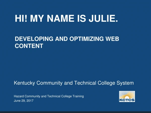 HI! My Name is Julie. Developing and Optimizing Web Content