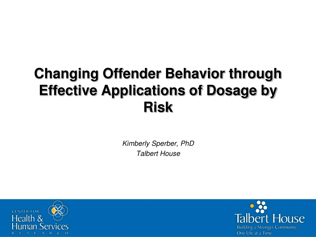 changing offender behavior through effective applications of dosage by risk
