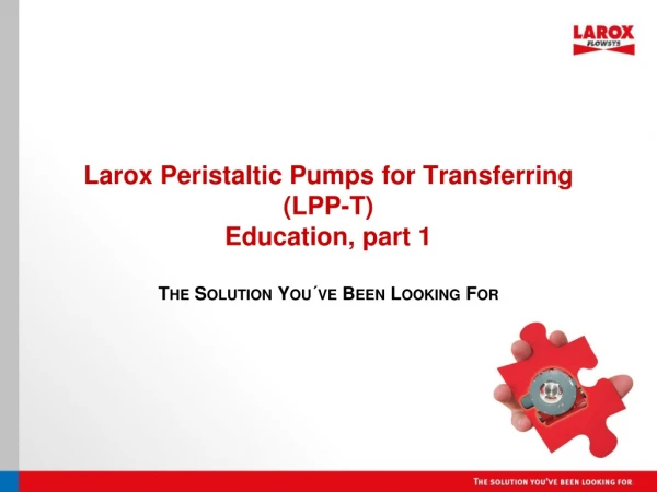 Larox Peristaltic Pumps for Transferring (LPP-T) Education, part 1