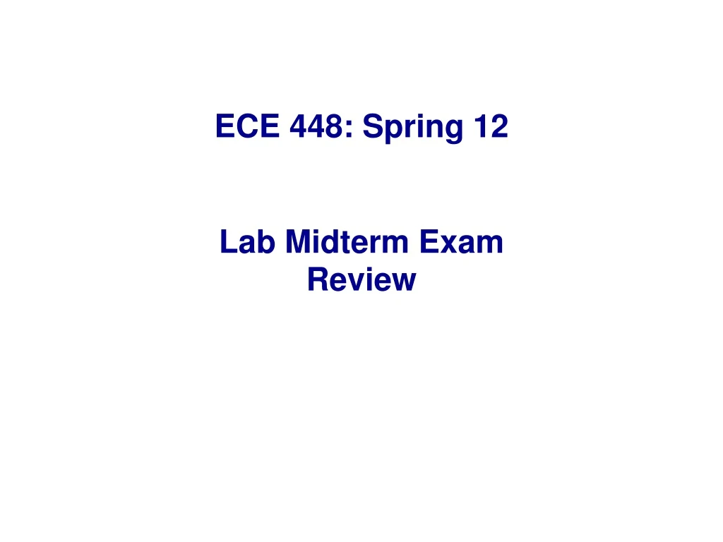 ece 448 spring 12 lab midterm exam review