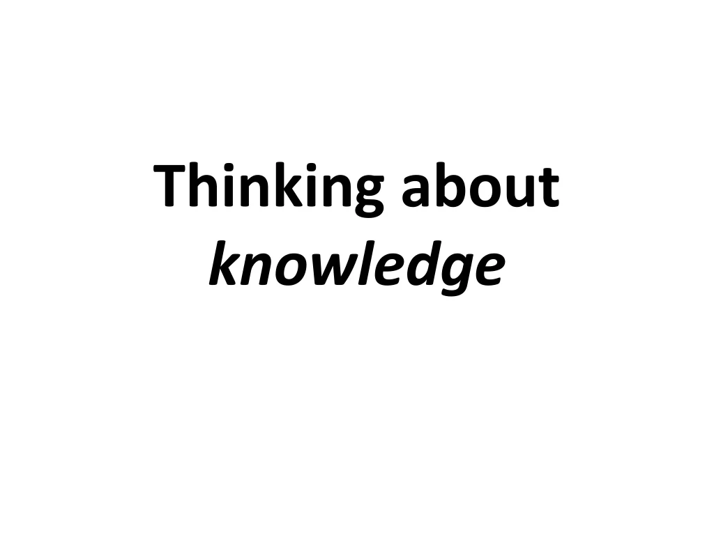 thinking about knowledge